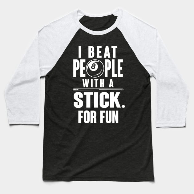 I beat people with a stick for fun Baseball T-Shirt by nektarinchen